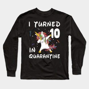 I Turned 10 In Quarantine Long Sleeve T-Shirt